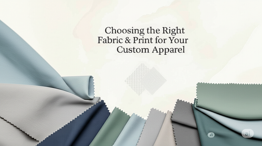 Choosing the Right Fabric & Print for Your Custom Apparel